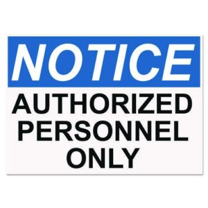 OSHA Safety Signs, NOTICE AUTHORIZED PERSONNEL ONLY, White/Blue/Black, 10 x 14